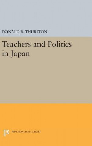 Книга Teachers and Politics in Japan Donald R. Thurston