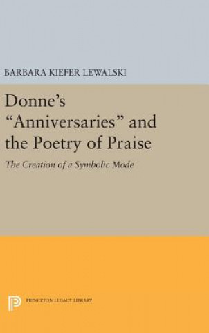 Carte Donne's Anniversaries and the Poetry of Praise Barbara Kiefer Lewalski