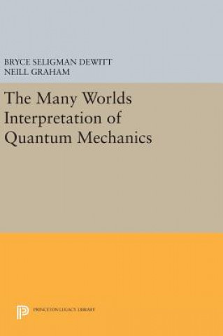 Book Many-Worlds Interpretation of Quantum Mechanics Bryce Seligman Dewitt