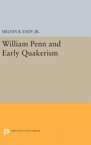 Carte William Penn and Early Quakerism Melvin B. Endy