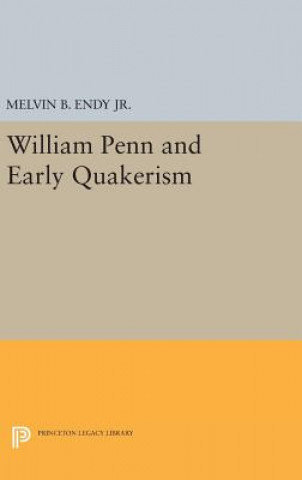 Książka William Penn and Early Quakerism Melvin B. Endy