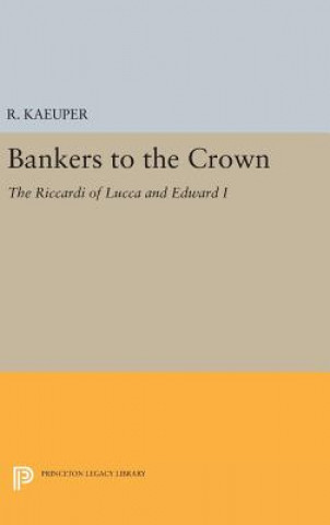 Kniha Bankers to the Crown Richard W. Kaeuper