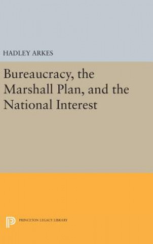 Βιβλίο Bureaucracy, the Marshall Plan, and the National Interest Hadley Arkes