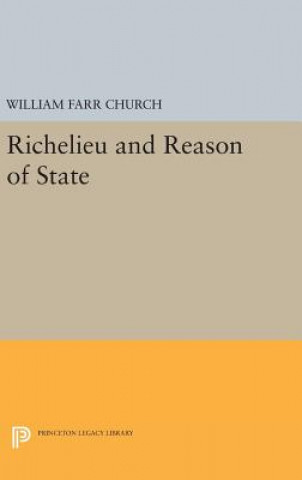 Kniha Richelieu and Reason of State William Farr Church