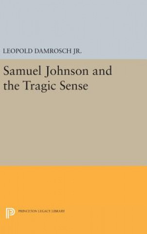 Kniha Samuel Johnson and the Tragic Sense Leopold Damrosch