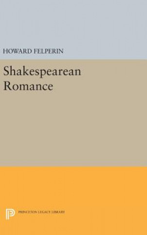 Książka Shakespearean Romance Howard Felperin