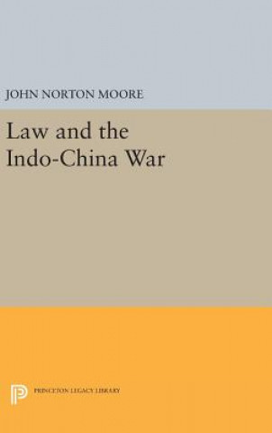 Könyv Law and the Indo-China War John Norton Moore