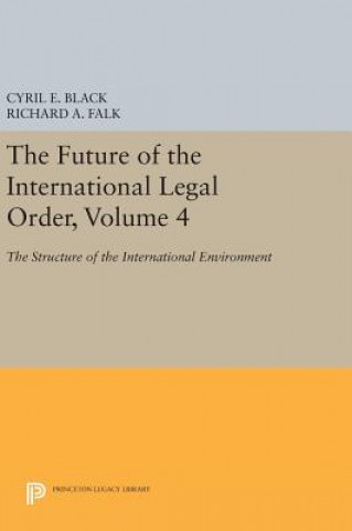 Carte Future of the International Legal Order, Volume 4 Cyril E. Black