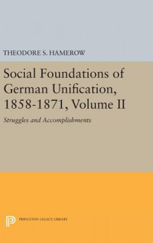 Carte Social Foundations of German Unification, 1858-1871, Volume II Theodore S. Hamerow