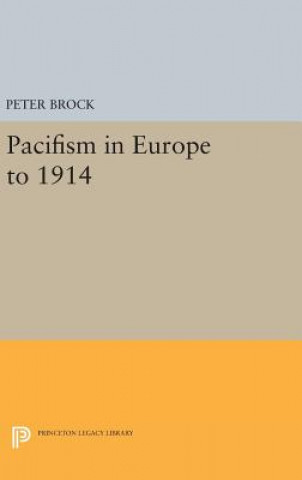 Книга Pacifism in Europe to 1914 Peter Brock