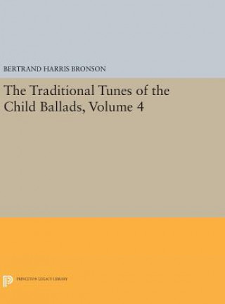 Knjiga Traditional Tunes of the Child Ballads, Volume 4 Bertrand Harris Bronson