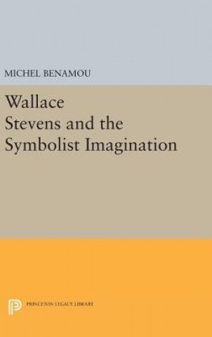 Carte Wallace Stevens and the Symbolist Imagination Michel Benamou