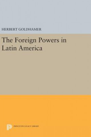 Könyv Foreign Powers in Latin America Herbert Goldhamer