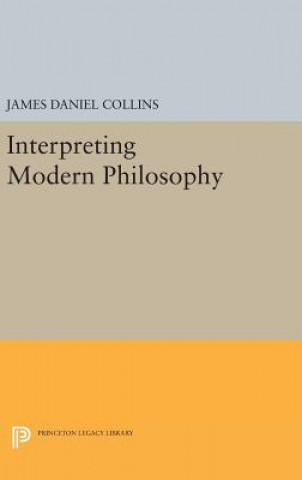 Könyv Interpreting Modern Philosophy James Daniel Collins