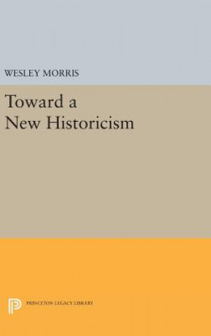 Könyv Toward a New Historicism Wesley Morris