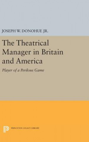 Kniha Theatrical Manager in Britain and America Joseph W. Donohue