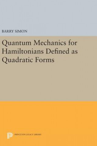 Carte Quantum Mechanics for Hamiltonians Defined as Quadratic Forms Barry Simon
