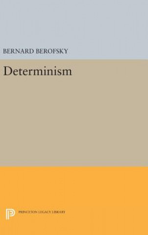 Könyv Determinism Bernard Berofsky
