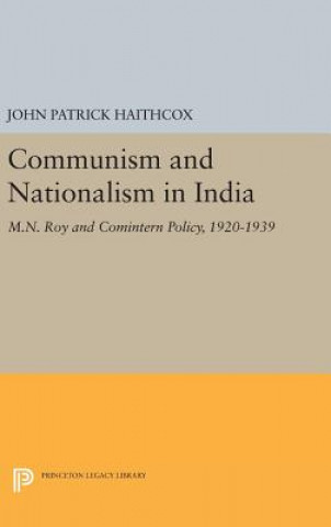 Kniha Communism and Nationalism in India John Patrick Haithcox