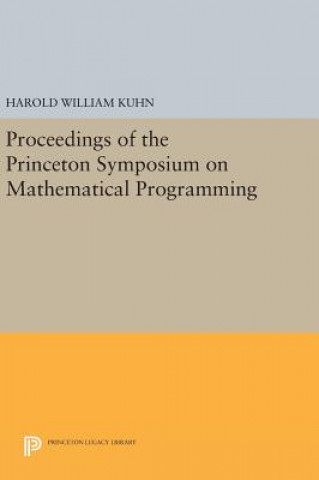 Książka Proceedings of the Princeton Symposium on Mathematical Programming Harold William Kuhn