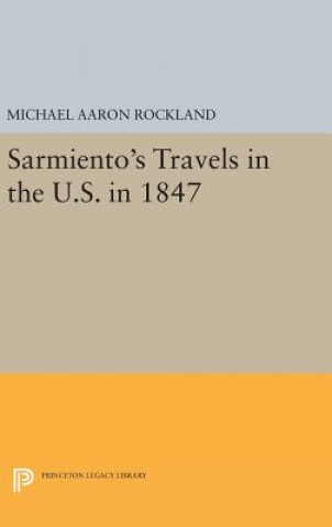 Carte Sarmiento's Travels in the U.S. in 1847 Michael Aaron Rockland