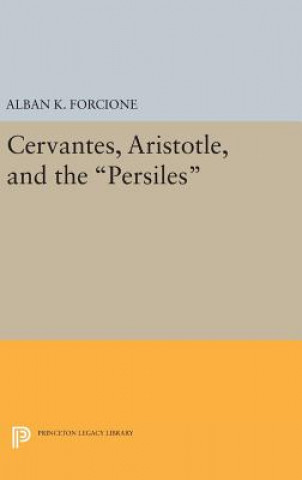 Kniha Cervantes, Aristotle, and the Persiles Alban K. Forcione