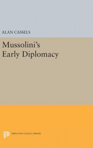 Kniha Mussolini's Early Diplomacy Alan Cassels