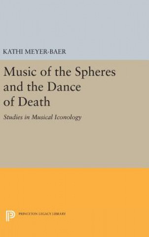 Knjiga Music of the Spheres and the Dance of Death Kathi Meyer-Baer