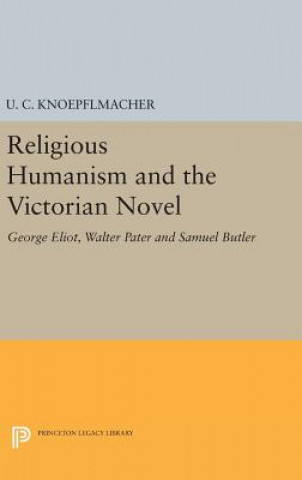 Könyv Religious Humanism and the Victorian Novel U. C. Knoepflmacher
