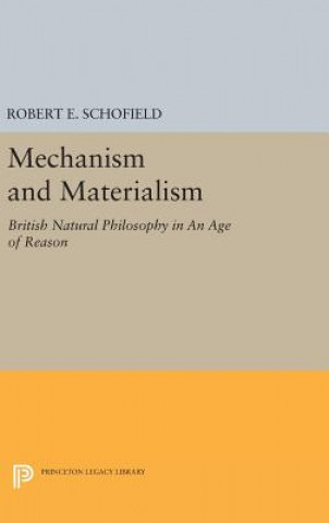 Knjiga Mechanism and Materialism Robert E. Schofield