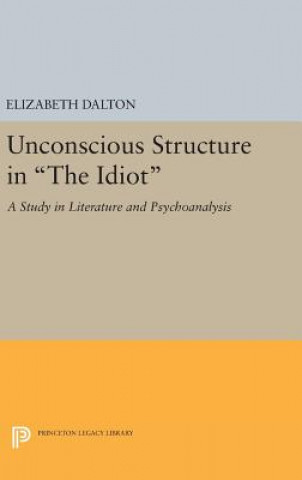 Könyv Unconscious Structure in The Idiot Elizabeth Dalton
