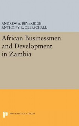 Knjiga African Businessmen and Development in Zambia Andrew A. Beveridge