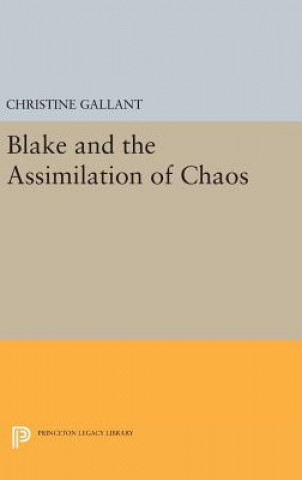 Könyv Blake and the Assimilation of Chaos Christine Gallant