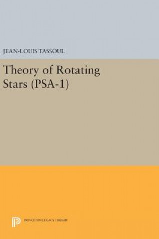 Carte Theory of Rotating Stars. (PSA-1), Volume 1 Jean-Louis Tassoul