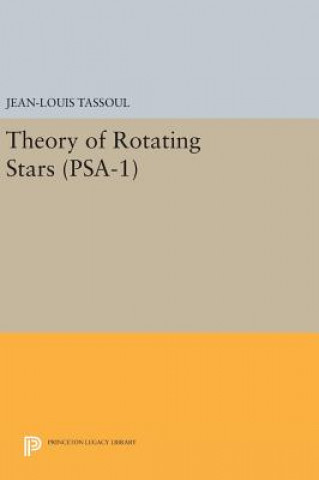 Kniha Theory of Rotating Stars. (PSA-1), Volume 1 Jean-Louis Tassoul