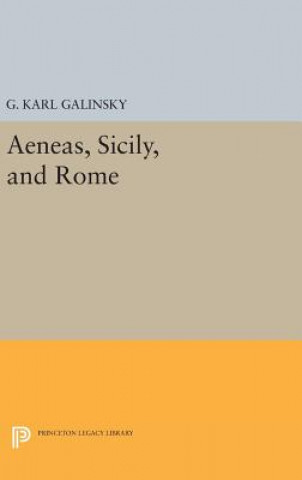 Könyv Aeneas, Sicily, and Rome Karl Galinsky