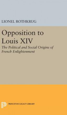 Livre Opposition to Louis XIV Lionel Rothkrug