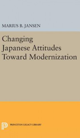 Könyv Changing Japanese Attitudes Toward Modernization Marius B. Jansen