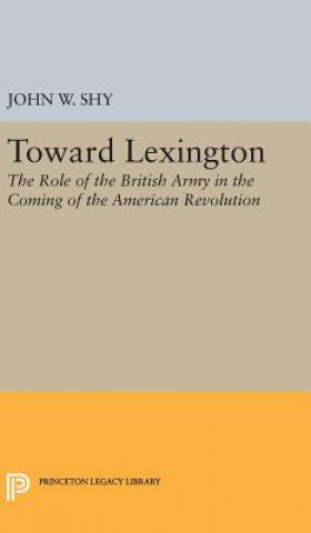 Book Toward Lexington John W. Shy