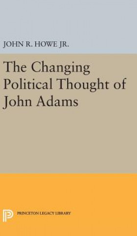 Carte Changing Political Thought of John Adams John R. Howe
