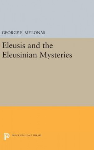 Könyv Eleusis and the Eleusinian Mysteries George Emmanuel Mylonas