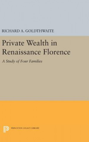 Könyv Private Wealth in Renaissance Florence Richard A. Goldthwaite
