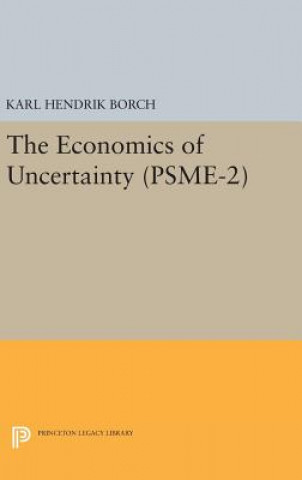 Kniha Economics of Uncertainty. (PSME-2), Volume 2 Karl Hendrik Borch