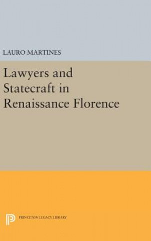 Книга Lawyers and Statecraft in Renaissance Florence Lauro Martines