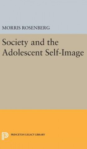 Knjiga Society and the Adolescent Self-Image Morris Rosenberg