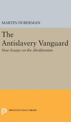 Könyv Antislavery Vanguard Martin Bauml Duberman