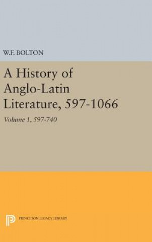 Kniha History of Anglo-Latin Literature, 597-740 Whitney French Bolton