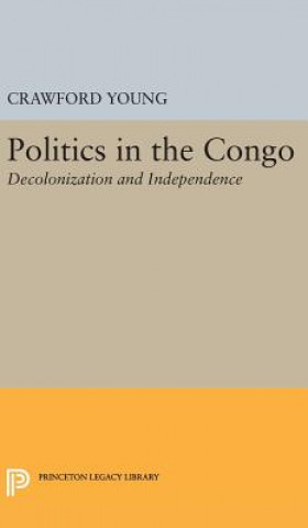 Könyv Politics in Congo Professor Crawford (University of Wisconsin) Young