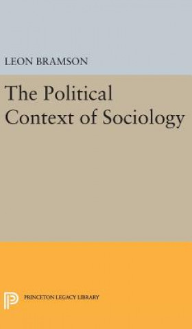 Könyv Political Context of Sociology Leon Bramson
