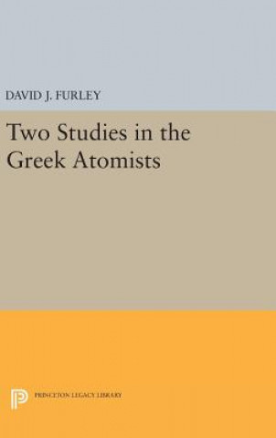 Könyv Two Studies in the Greek Atomists David Furley